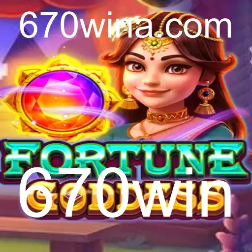 Descubra o Mundo de FORTUNEGODDESS e Viva a Emoção com 670win